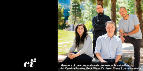 Members of the computational core team at Mission Bay: (l-r) Carolina Ramirez, Beck Olson, Dr. Jason Crane & James Hawkins.