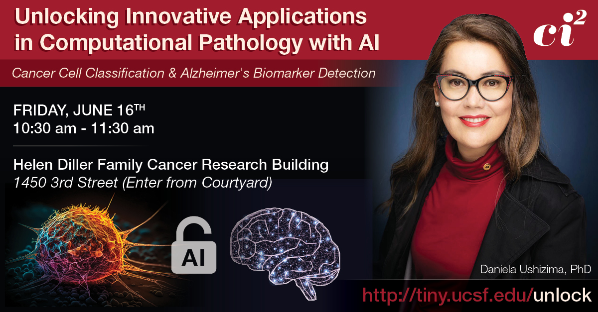 UCSF's Daniela Ushizima, PhD presents a seminar entitled Unlocking Innovative Applications in Computation Pathology with AI